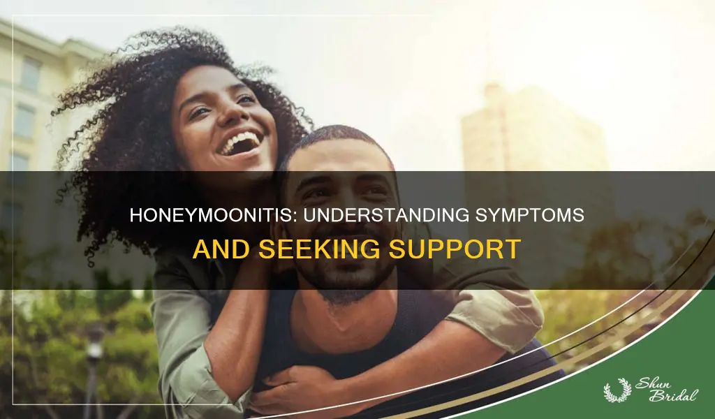 what is honeymoonitis symptoms