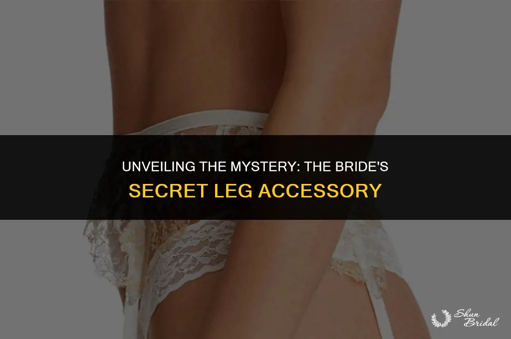 what is that thing the bride use around her leg