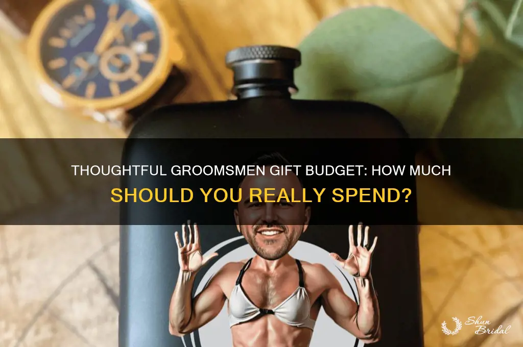 what is the appropriate amount to spend on groomsmen gifts