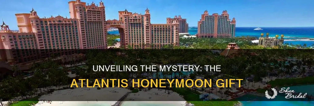 what is the atlantis honeymoon gift