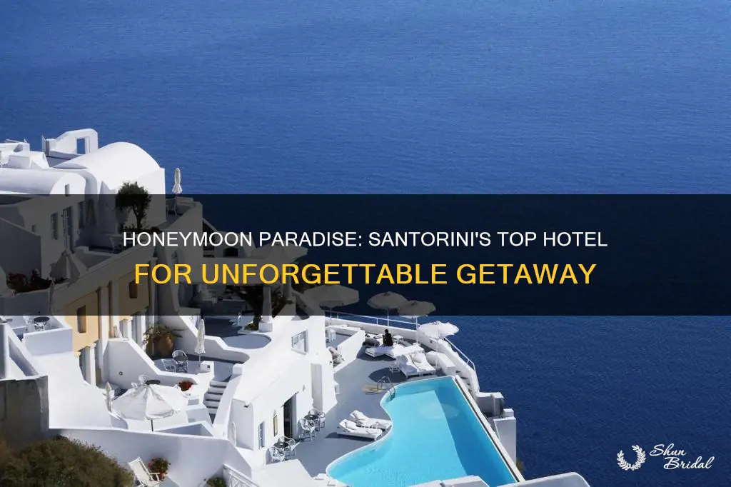 what is the best honeymoon hotel in santorini