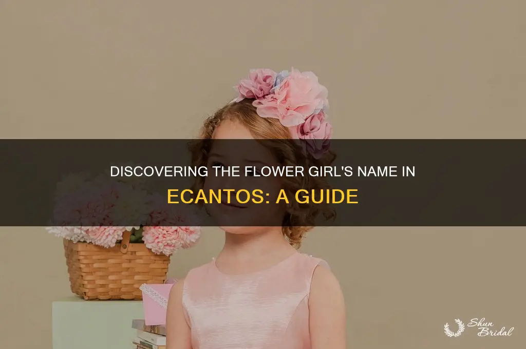 what is the flower girl oin ecantos name