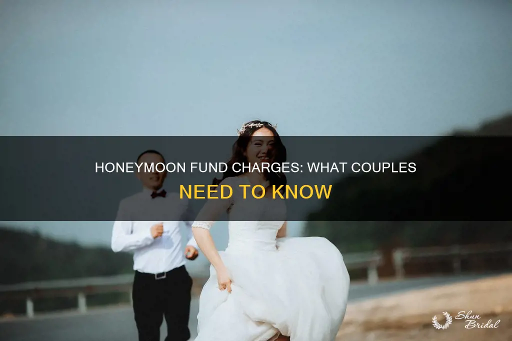 what is the honeymoon fund charges