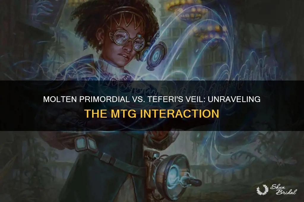 what is the interaction between molten primordial and teferis veil