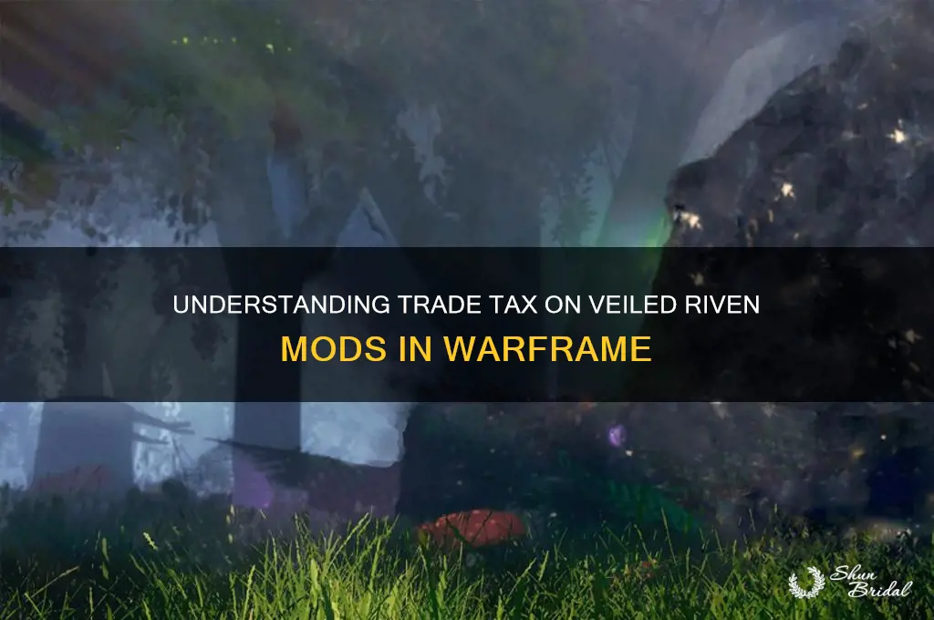 what is the trade tax on veiled riven mods