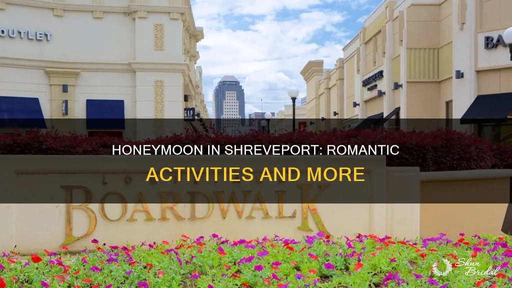 what is there to in shrevport la for you honeymoon