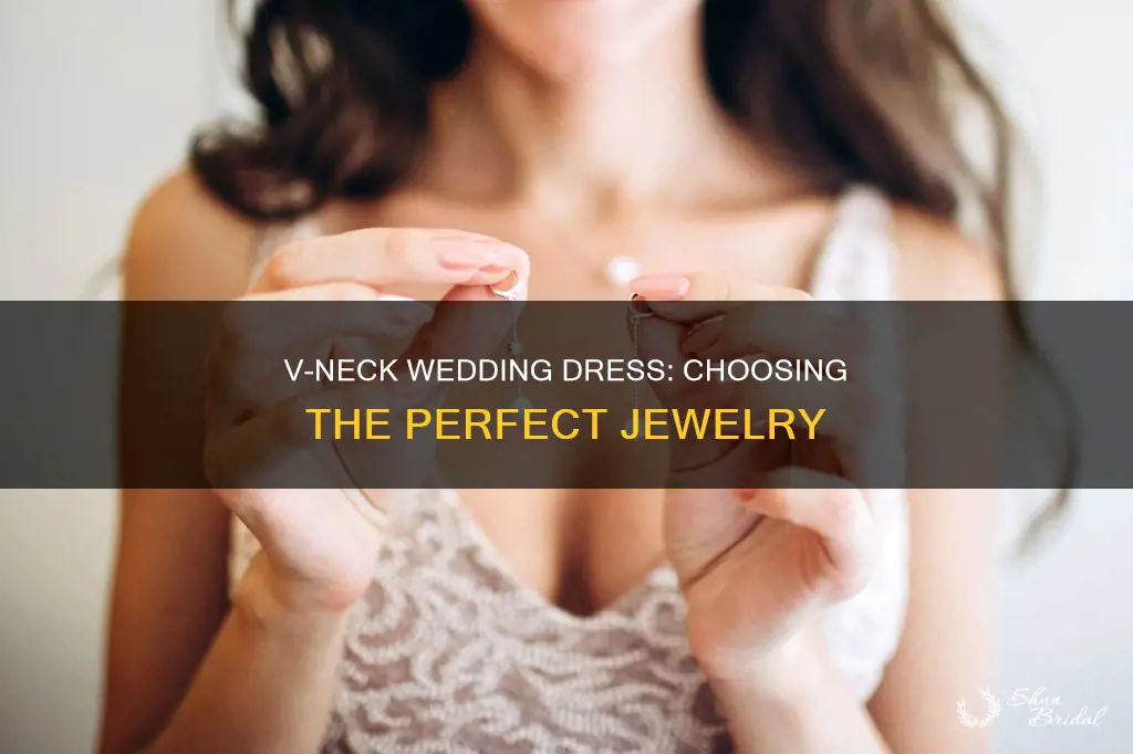 what jewelry to wear with v neck wedding dress