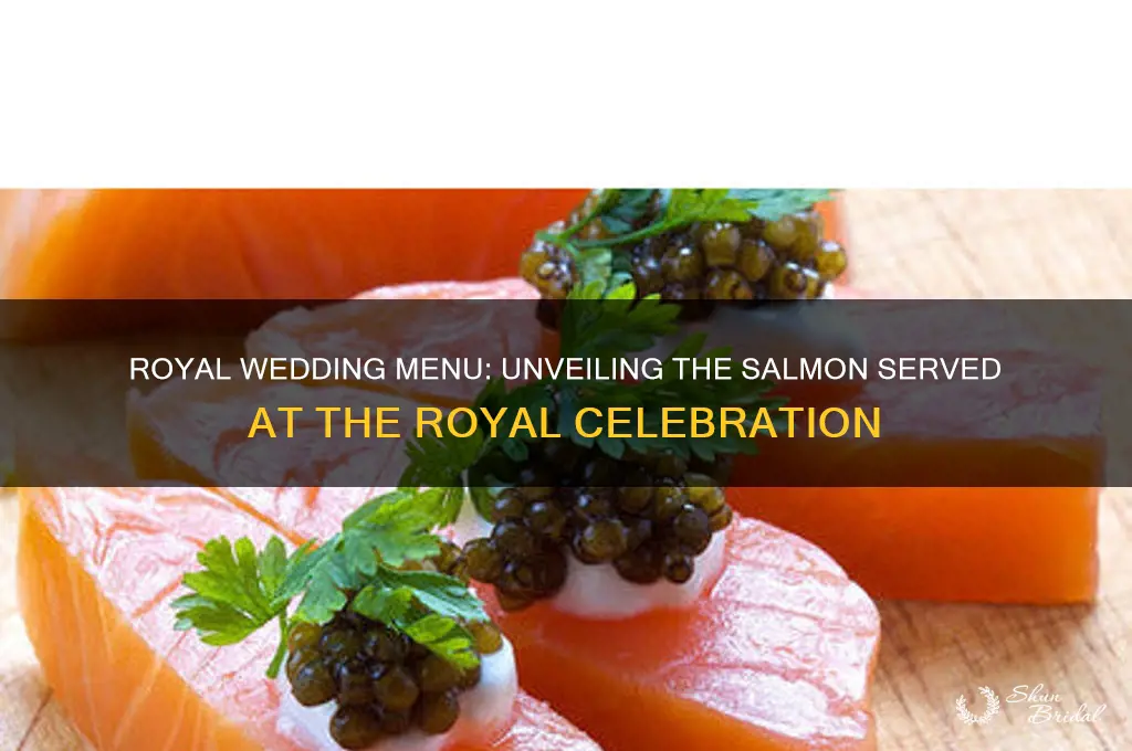 what kind of salmon was served at the royal wedding