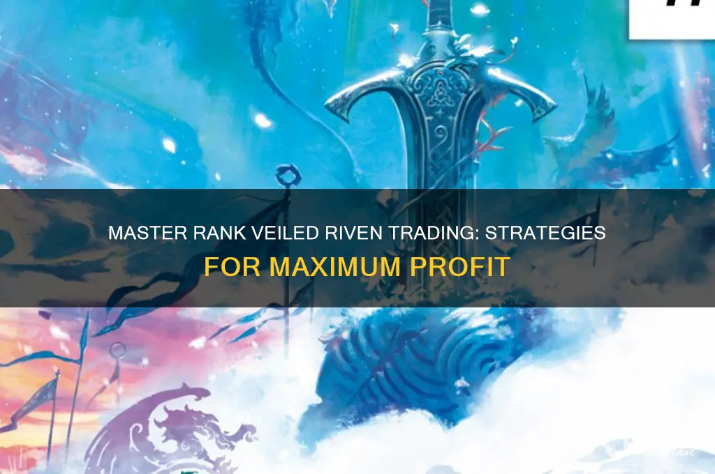 what master rank for veiled riven trading