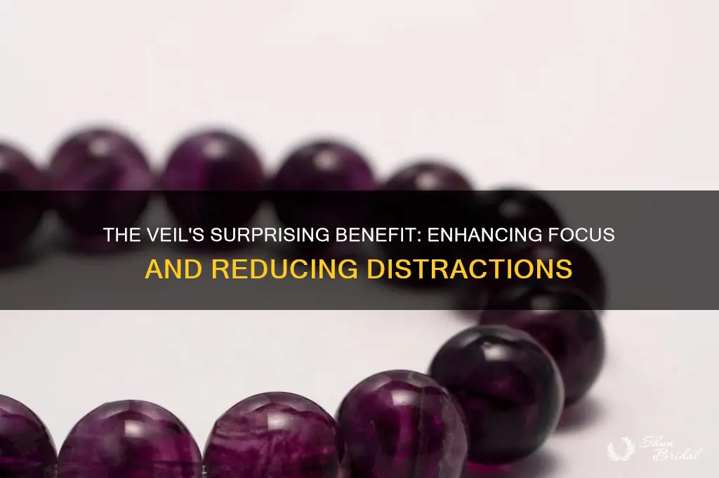 what one desirable effect does the veil have