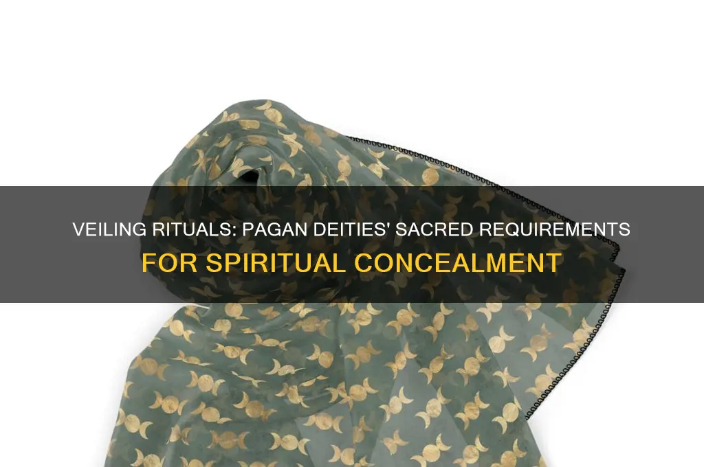 what pagan deities require to veil