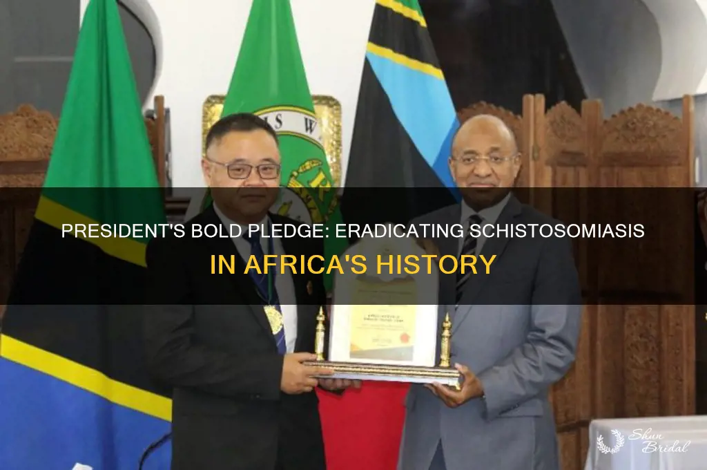 what president vowed to destroy schistosomiasis