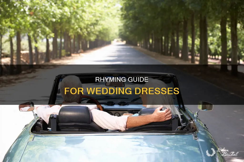what rhymes with wedding dress