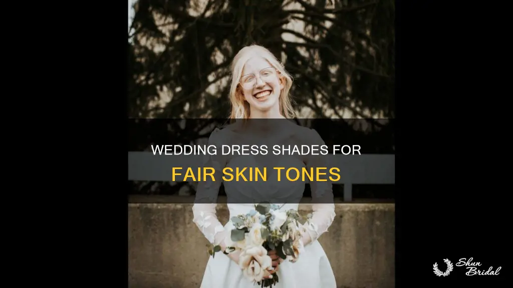 what shade of wedding dress looks best on fair skin