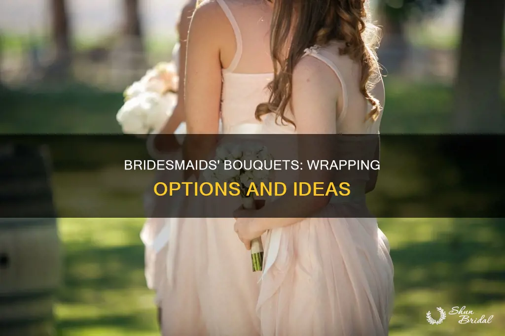 what should bridesmaids bouquets be wrapped in