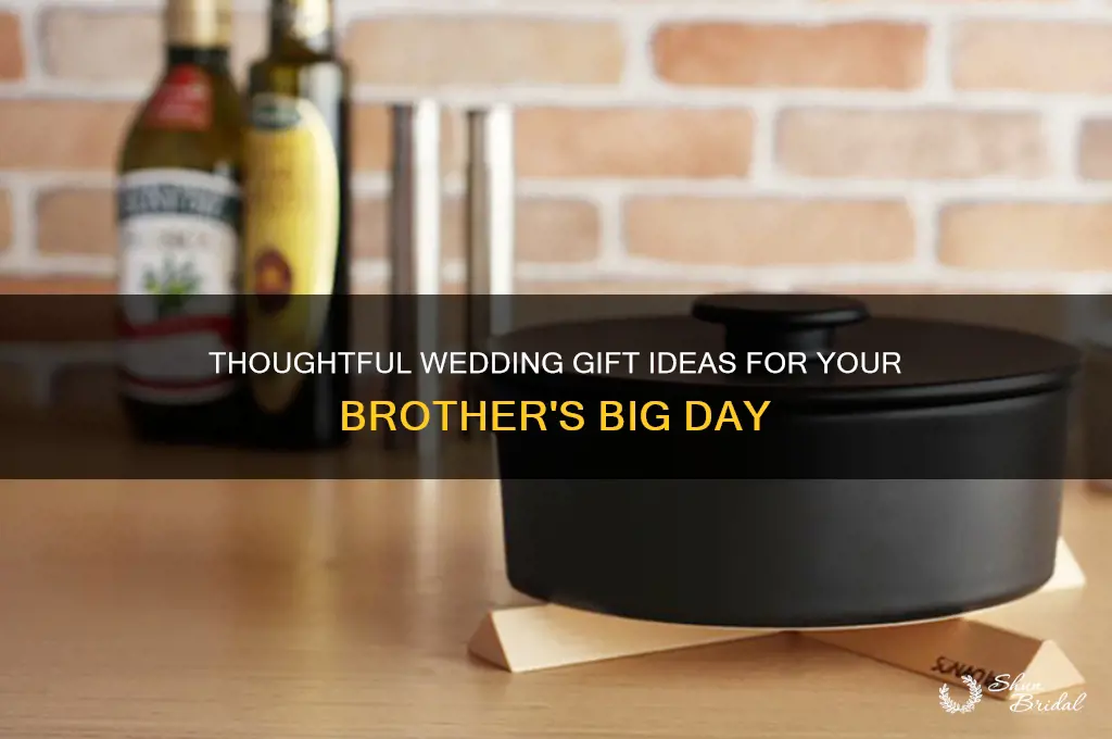 what should i gift my brother on his wedding