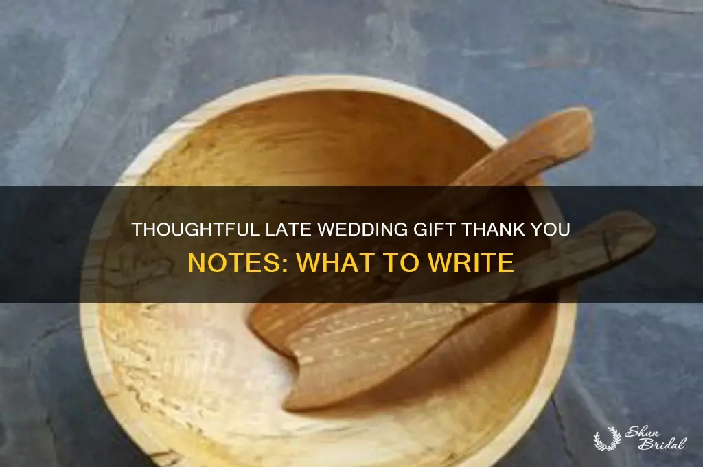 what should i say in late wedding gift thank yous