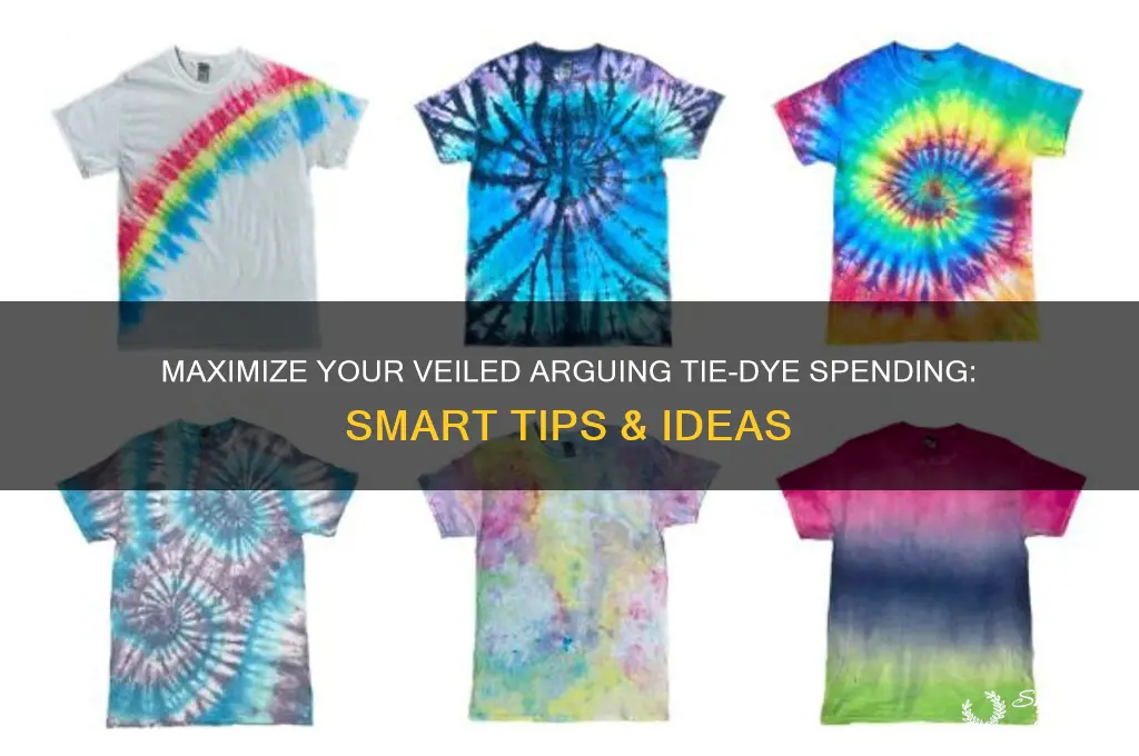 what should i spend my veiled arguing tie-dye on