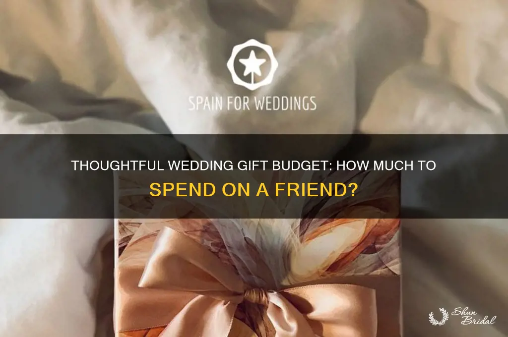 what should you spend on a wedding gift friend