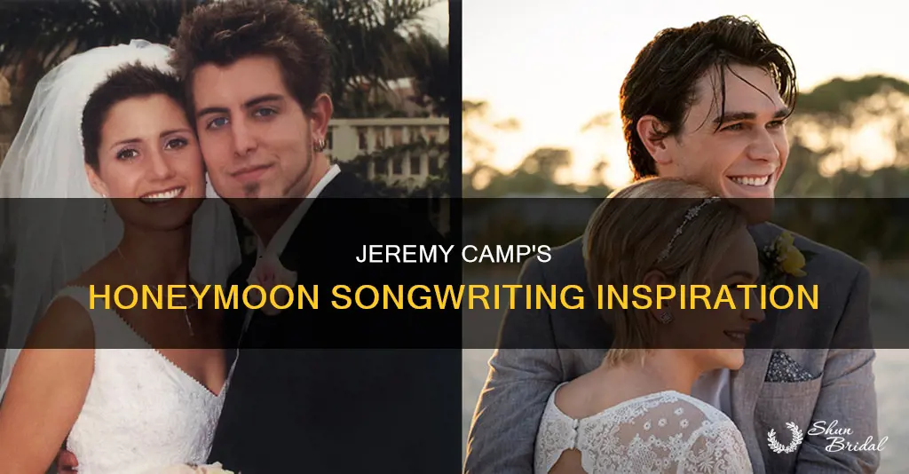 what song did jeremy camp write on his honeymoon