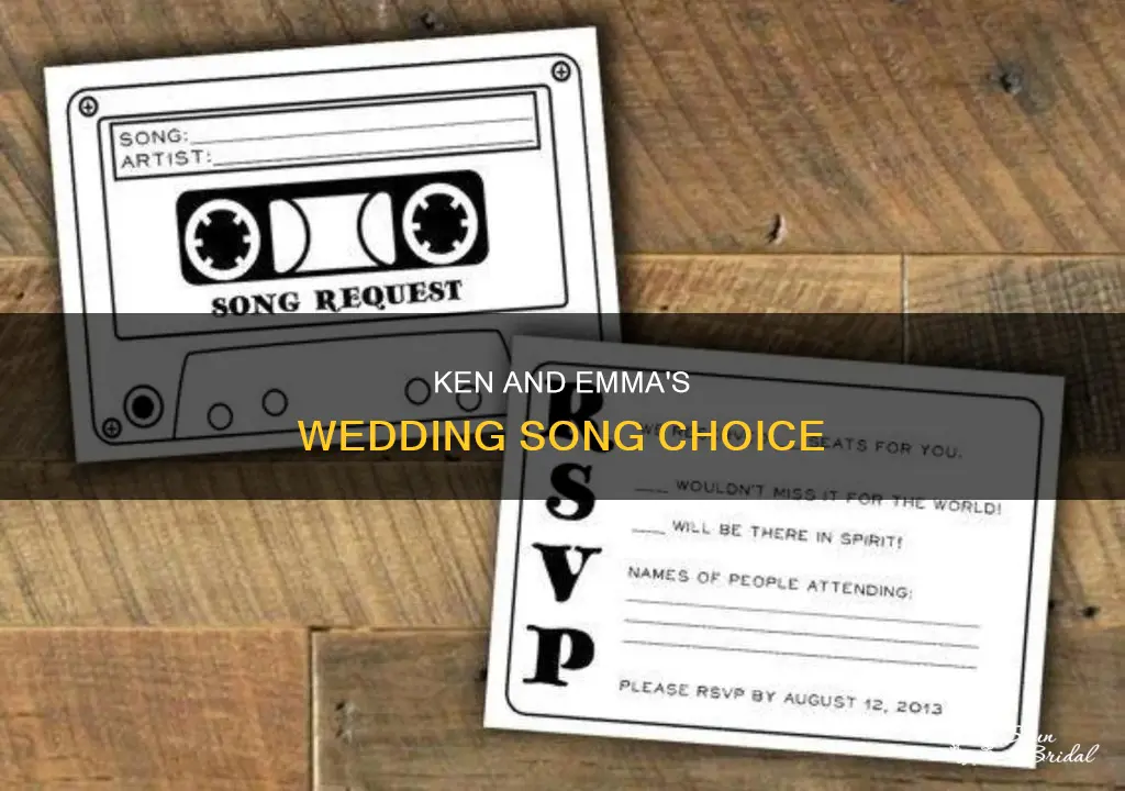 what song does ken want at his and emma