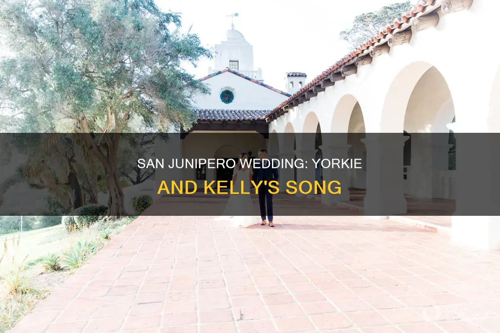 what song san junipero yorkie and kelly wedding drie