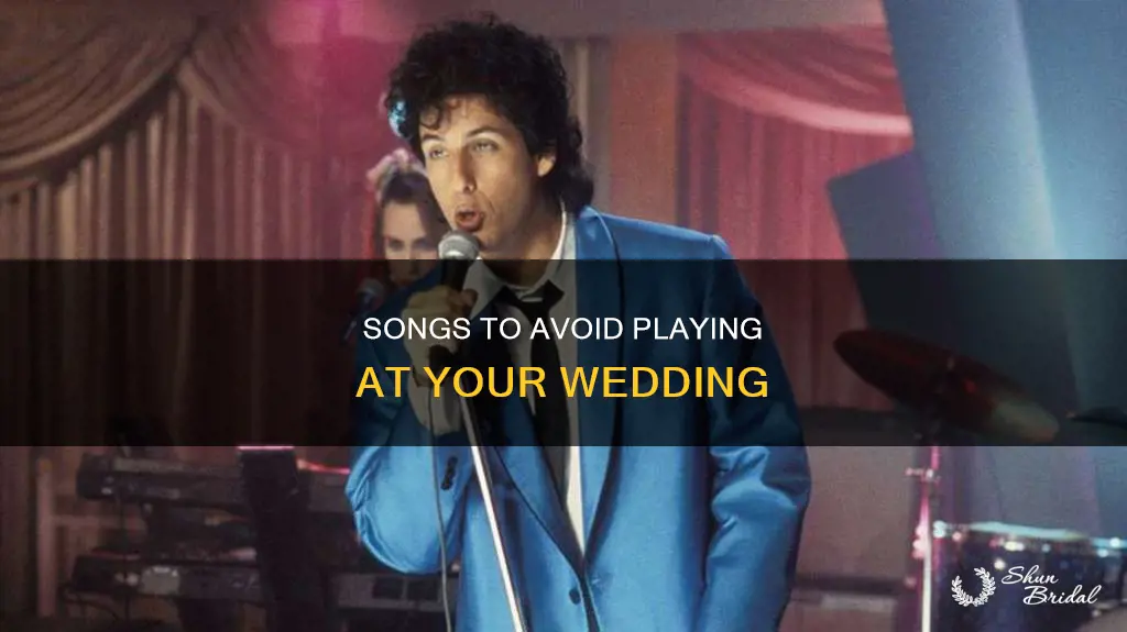 what songs do you not play at a wedding