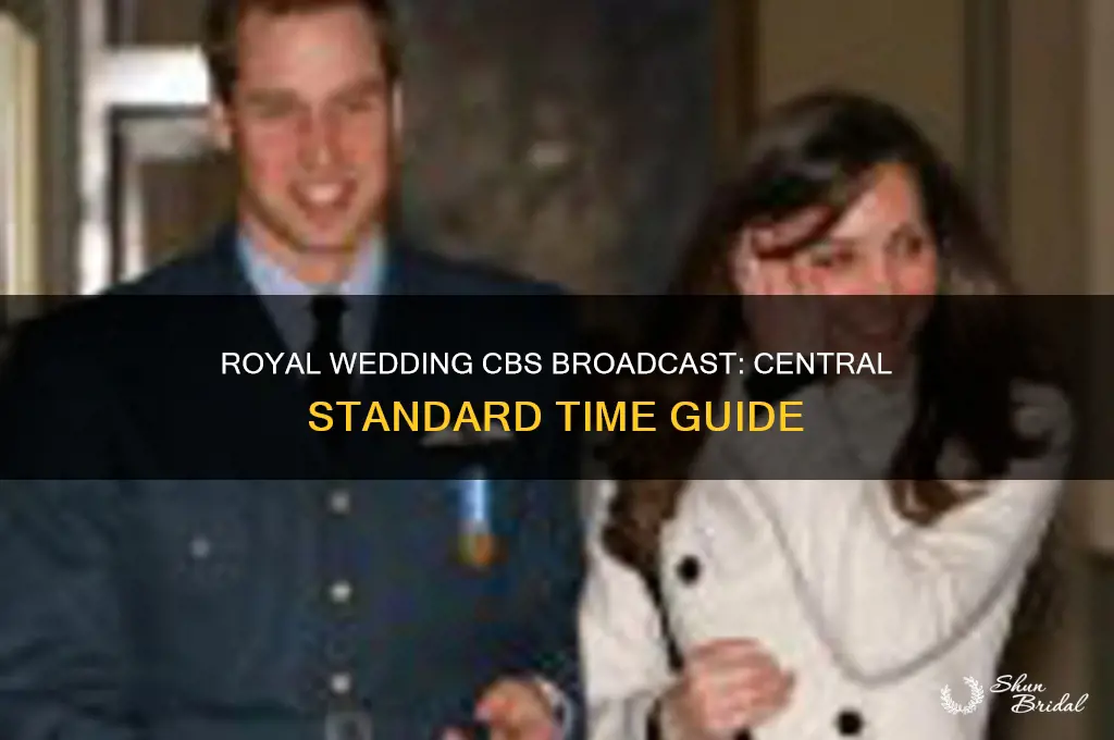 what time central standard is the royal wedding on cbs