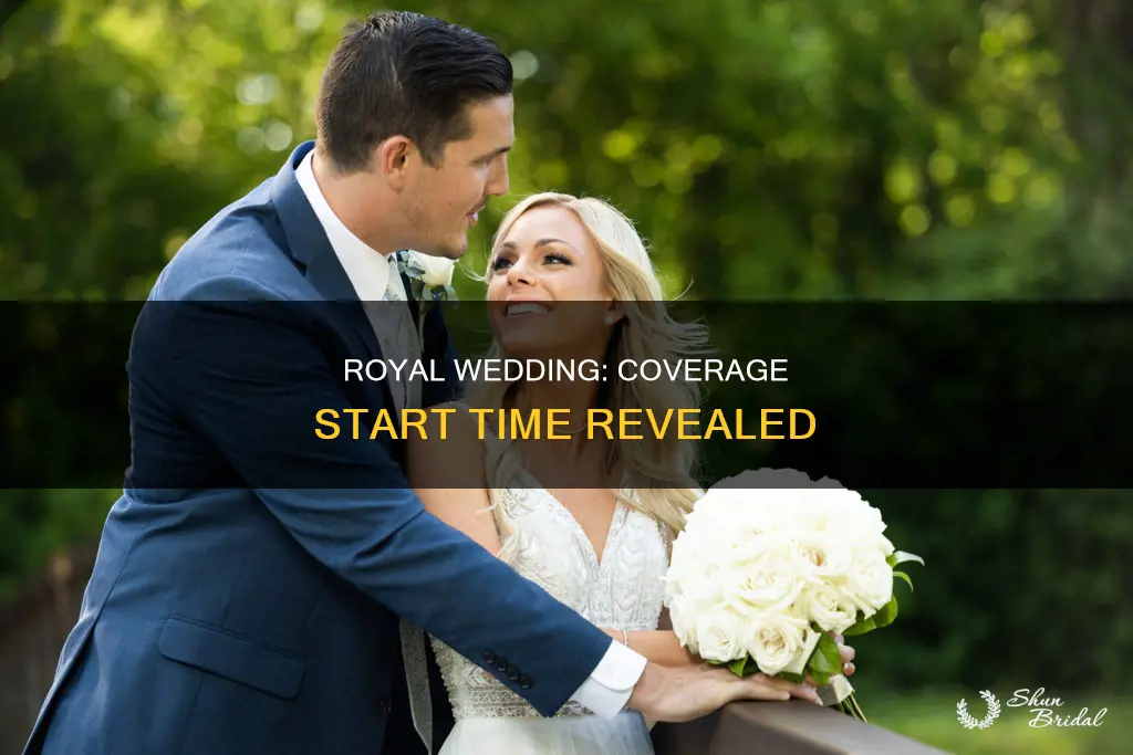 what time does coverage of the wedding start