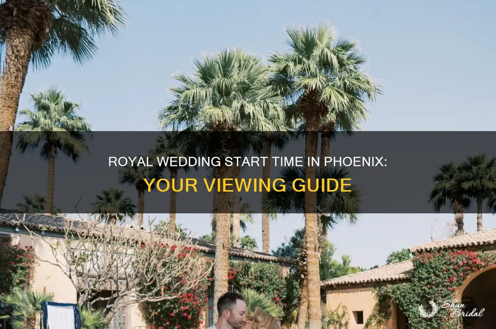 what time does the royal wedding start in pheonix