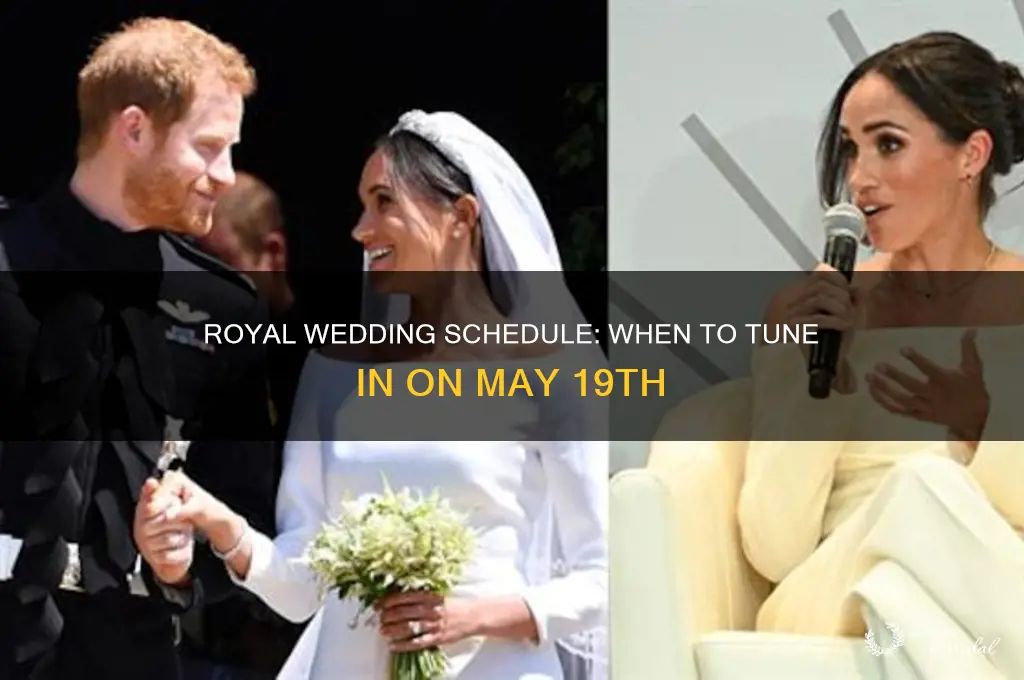 what time if the royal wedding on the 19th