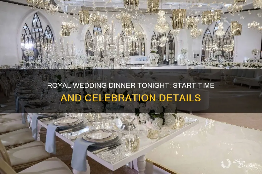 what time is the royal wedding dinner tonight