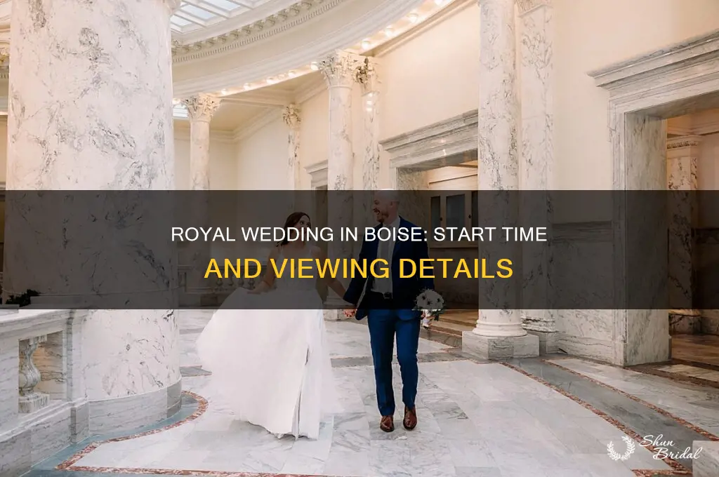 what time is the royal wedding in boise idaho