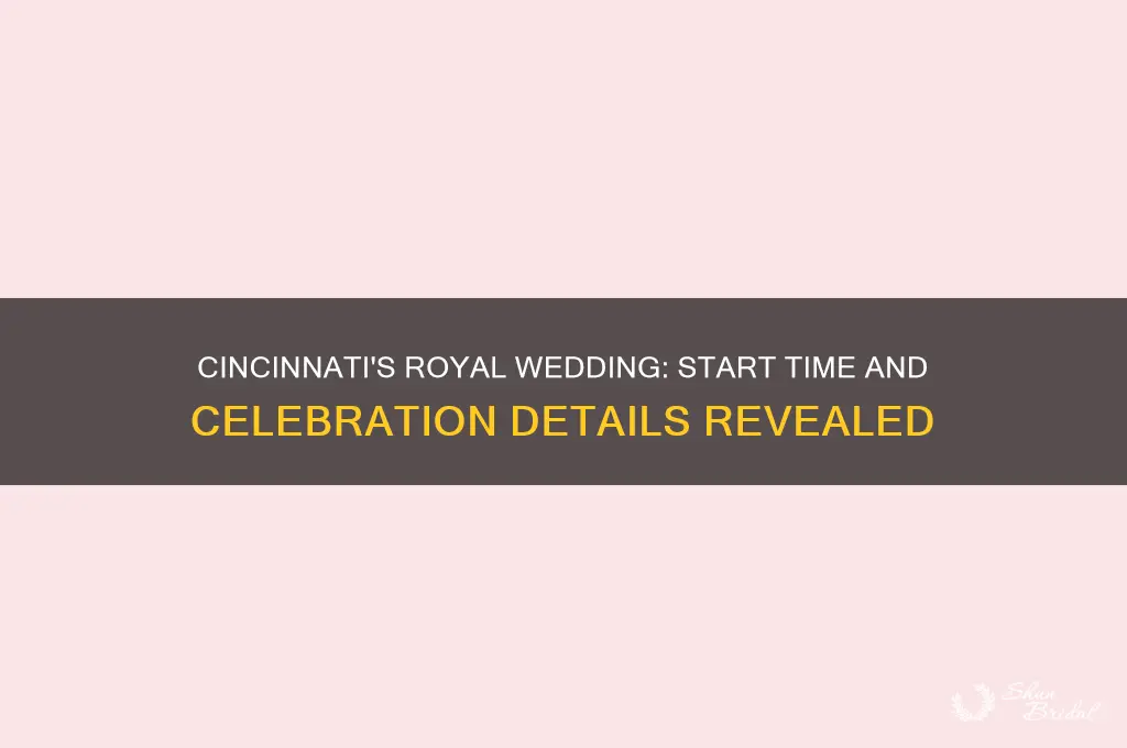 what time is the royal wedding in cincinnati