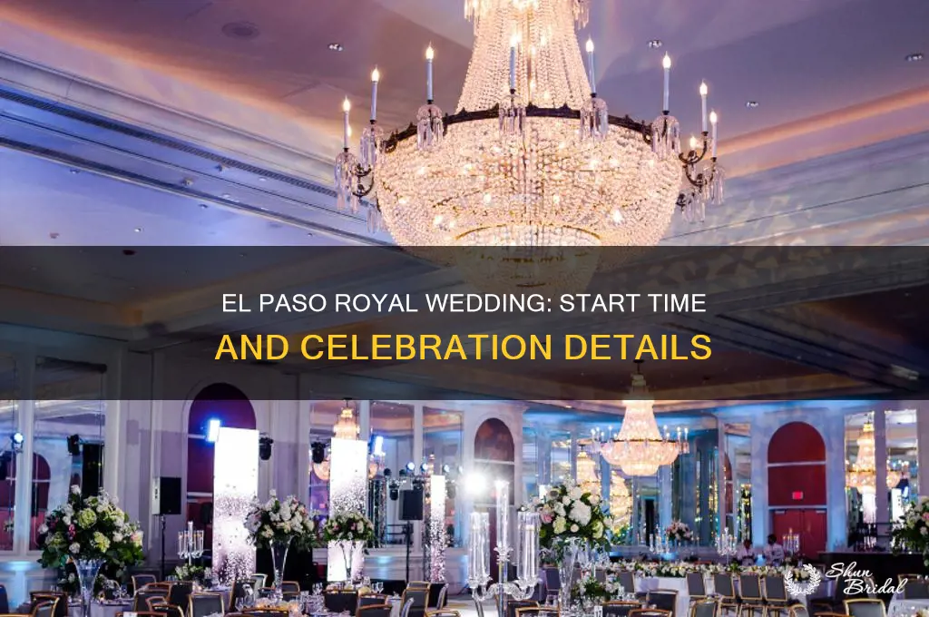 what time is the royal wedding in el paso tx