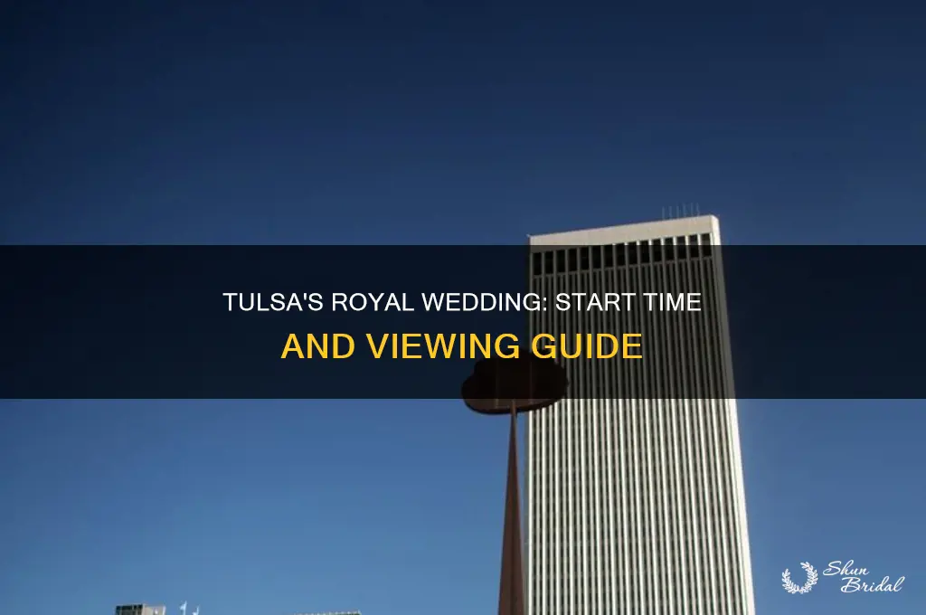 what time is the royal wedding in tulsa