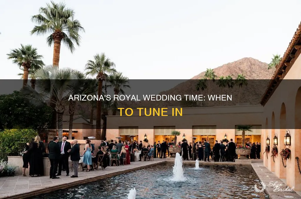 what time is the royal wedding on in arizona
