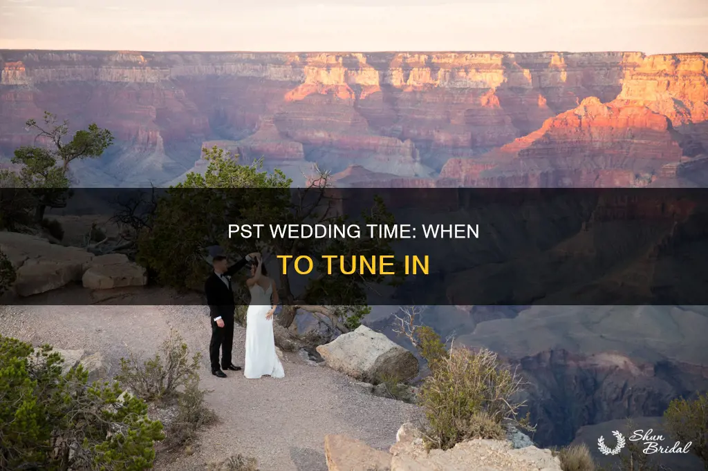 what time on the pst is the wedding