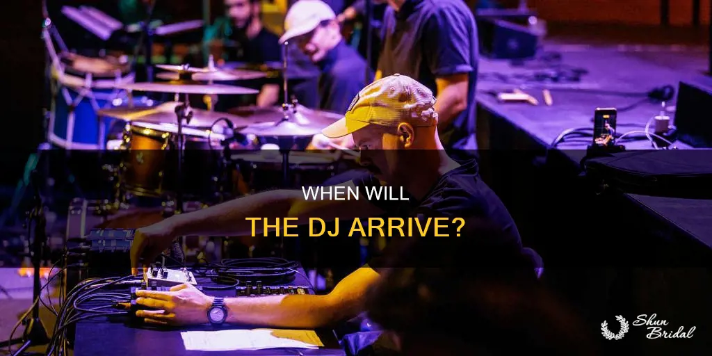 what time the dj would arrive at our wedding venue