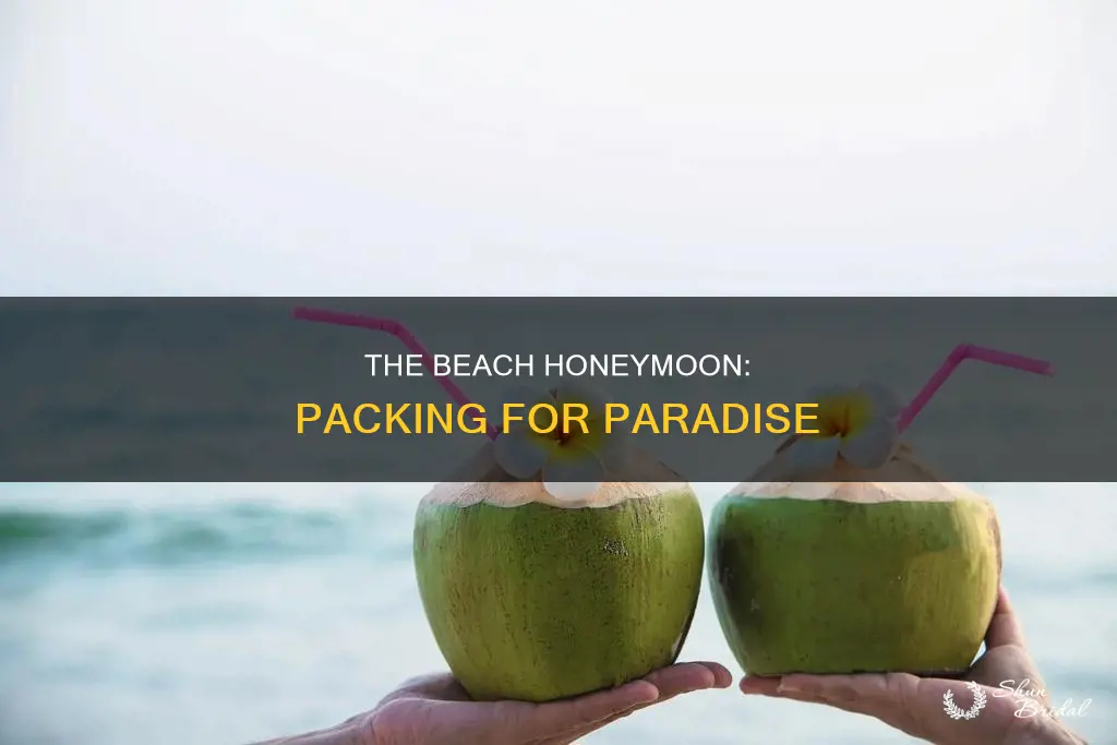 what to bring on a beach honeymoon