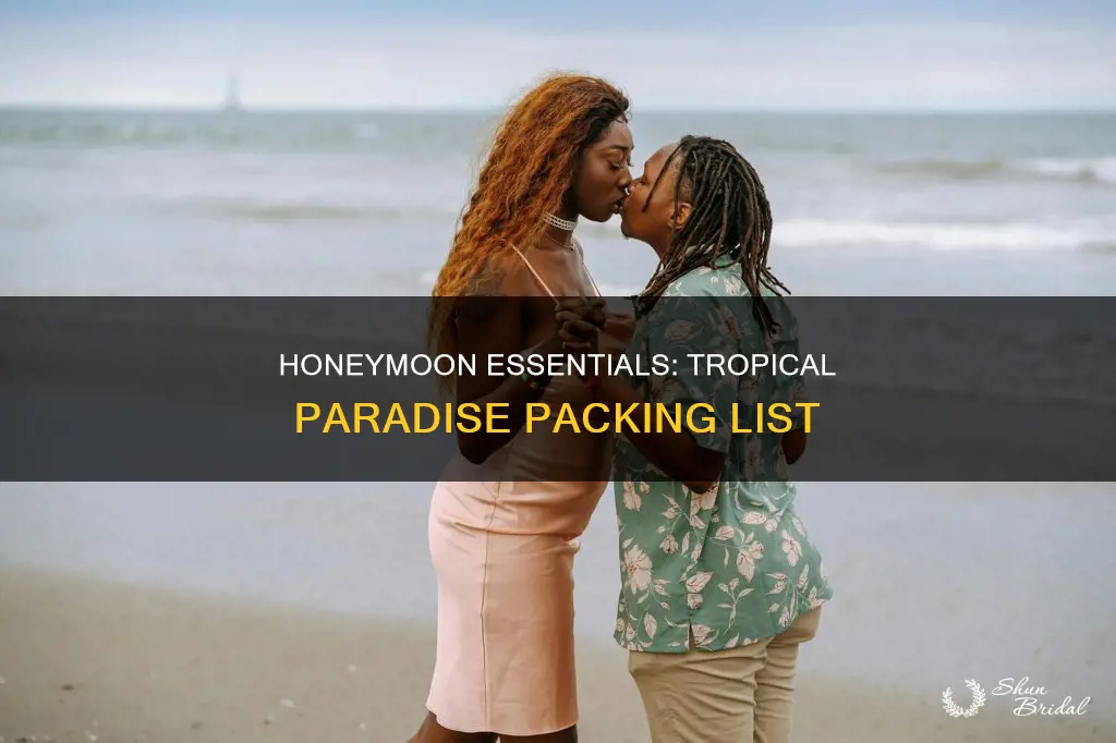 what to bring on a tropical honeymoon