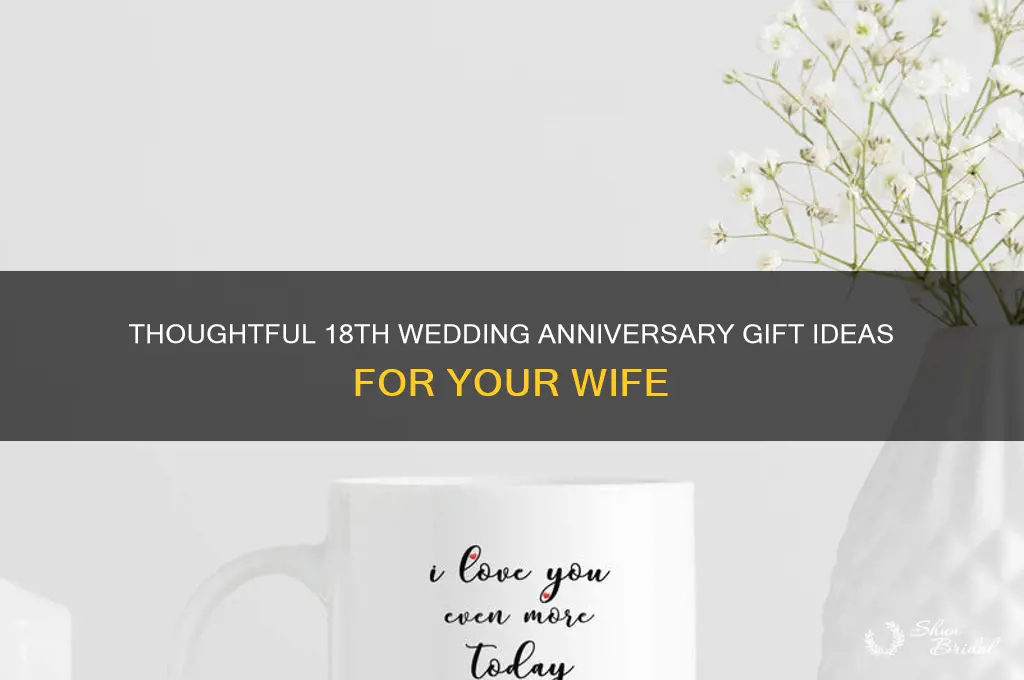 what to buy your wife on her 18th wedding anniversary