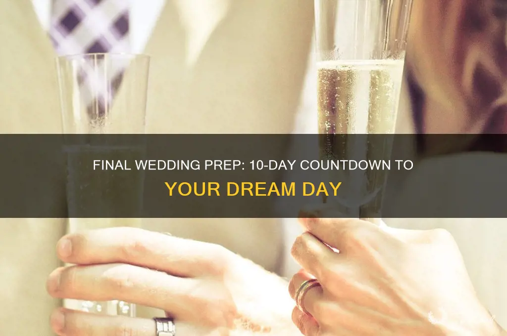 what to do 10 days before your wedding