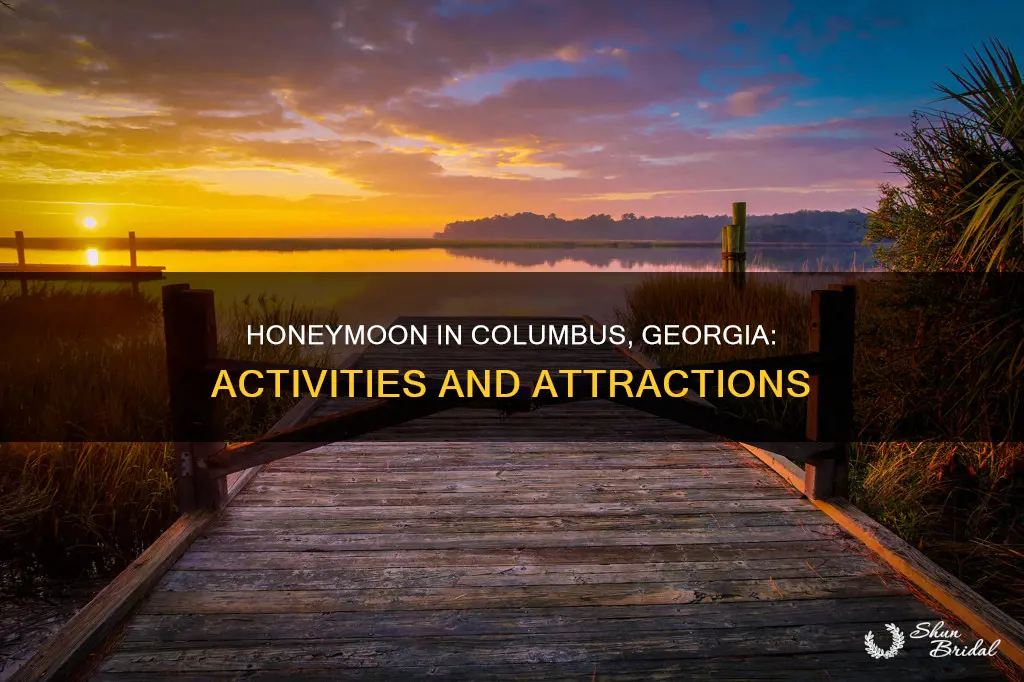 what to do for a honeymoon in columbus georgia
