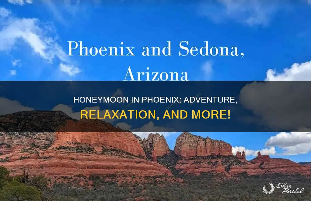 what to do for honeymoon in phoenix