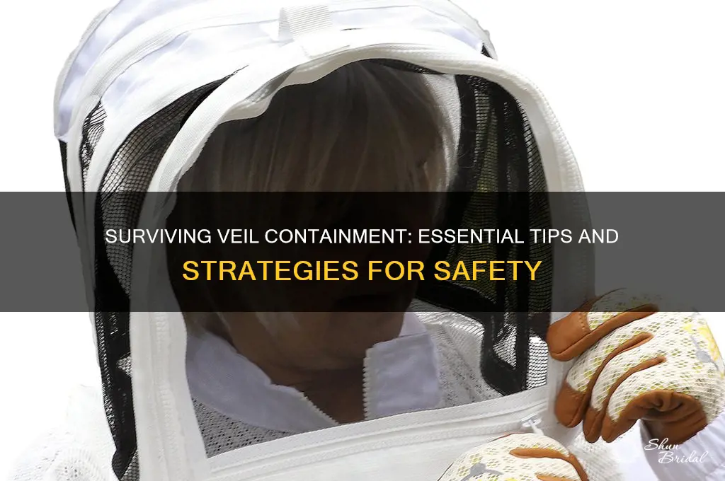 what to do in veil containment