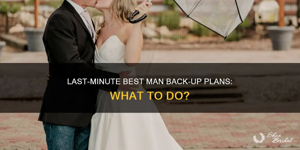 what to do when best man backs out last minute