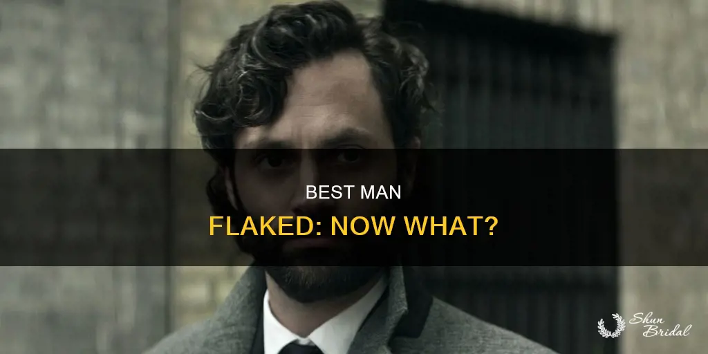 what to do when the best man is a flake