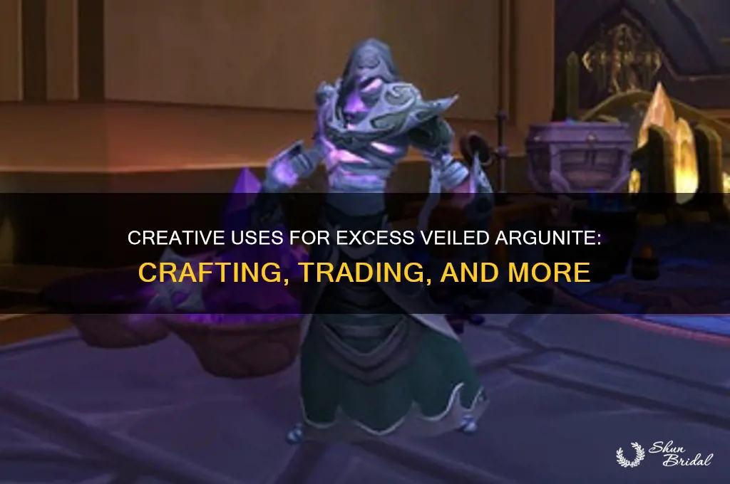 what to do with excess veiled argunite