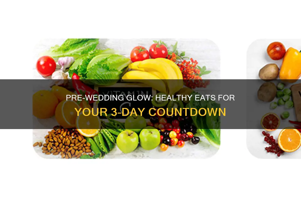 what to eat 3 days before wedding